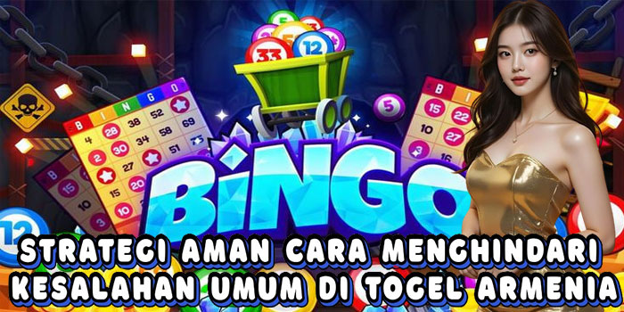 Strategi Aman Cara Menghindari Kesalahan Umum Di Togel Armenia