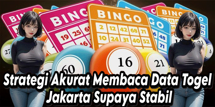 Strategi Akurat Membaca Data Togel Jakarta Supaya Stabil