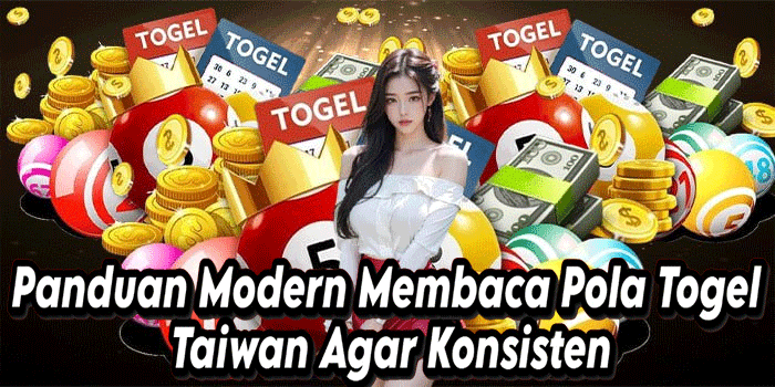 Panduan Modern Membaca Pola Togel Taiwan Agar Konsisten