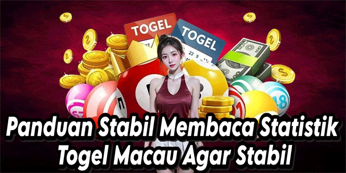Panduan Stabil Membaca Statistik Togel Macau Agar Stabil