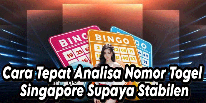 Cara Tepat Analisa Nomor Togel Singapore Supaya Stabil