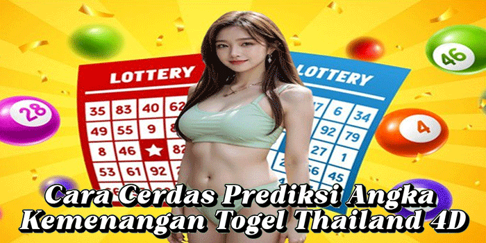 Cara Cerdas Prediksi Angka Kemenangan Togel Thailand 4D